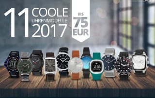 11-neue-uhrenmodelle-2017-fuer-maenner-bis-75-euro